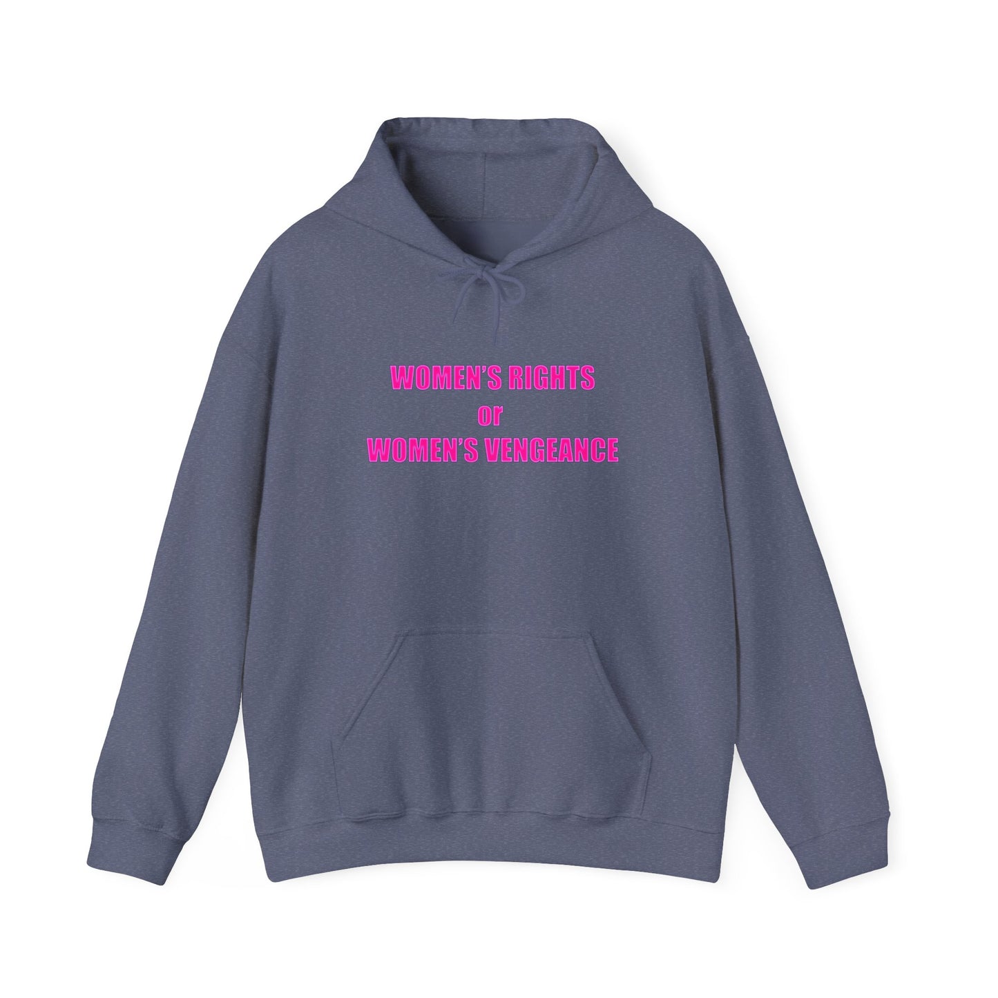 Pullover Hooded Sweatshirt - Women's Rights or Women's Vengeance Inspirational Protest Hoodie