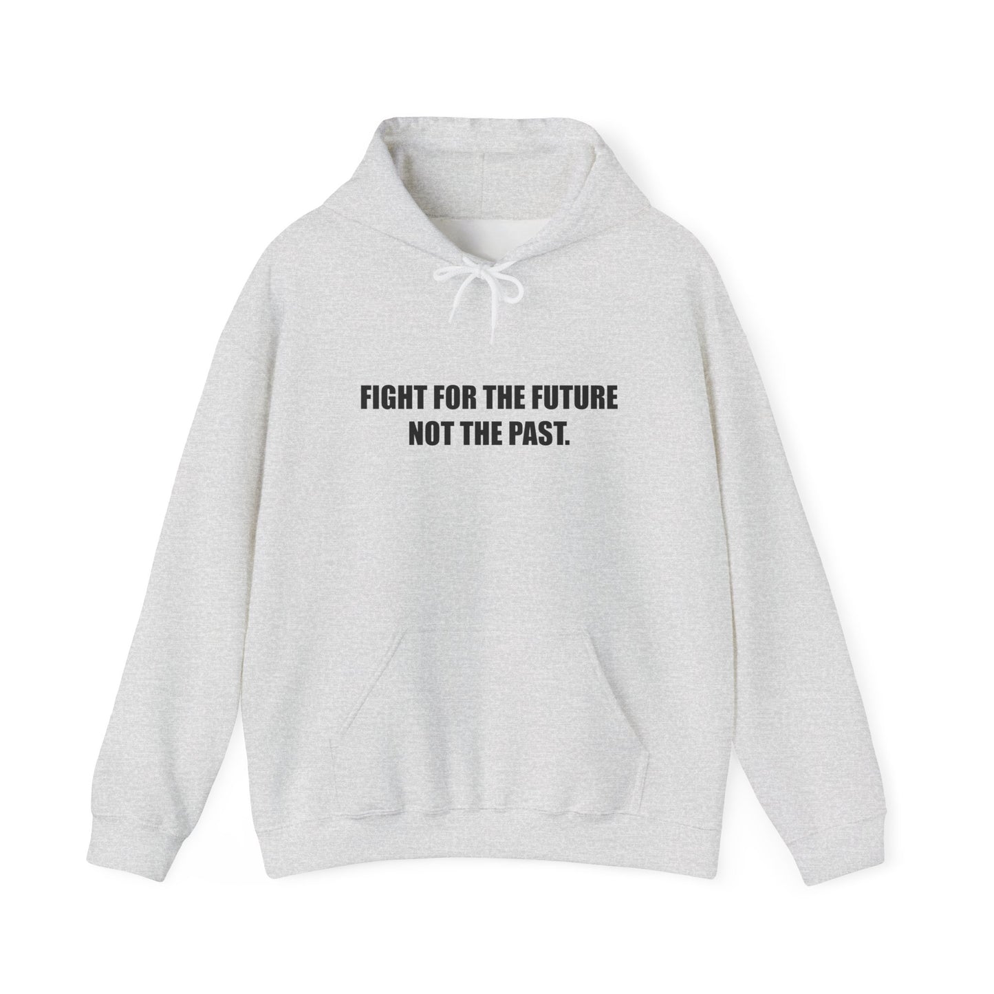 Hoodie — "Fight for the Future Not the Past" Motivational Slogan Hoodie