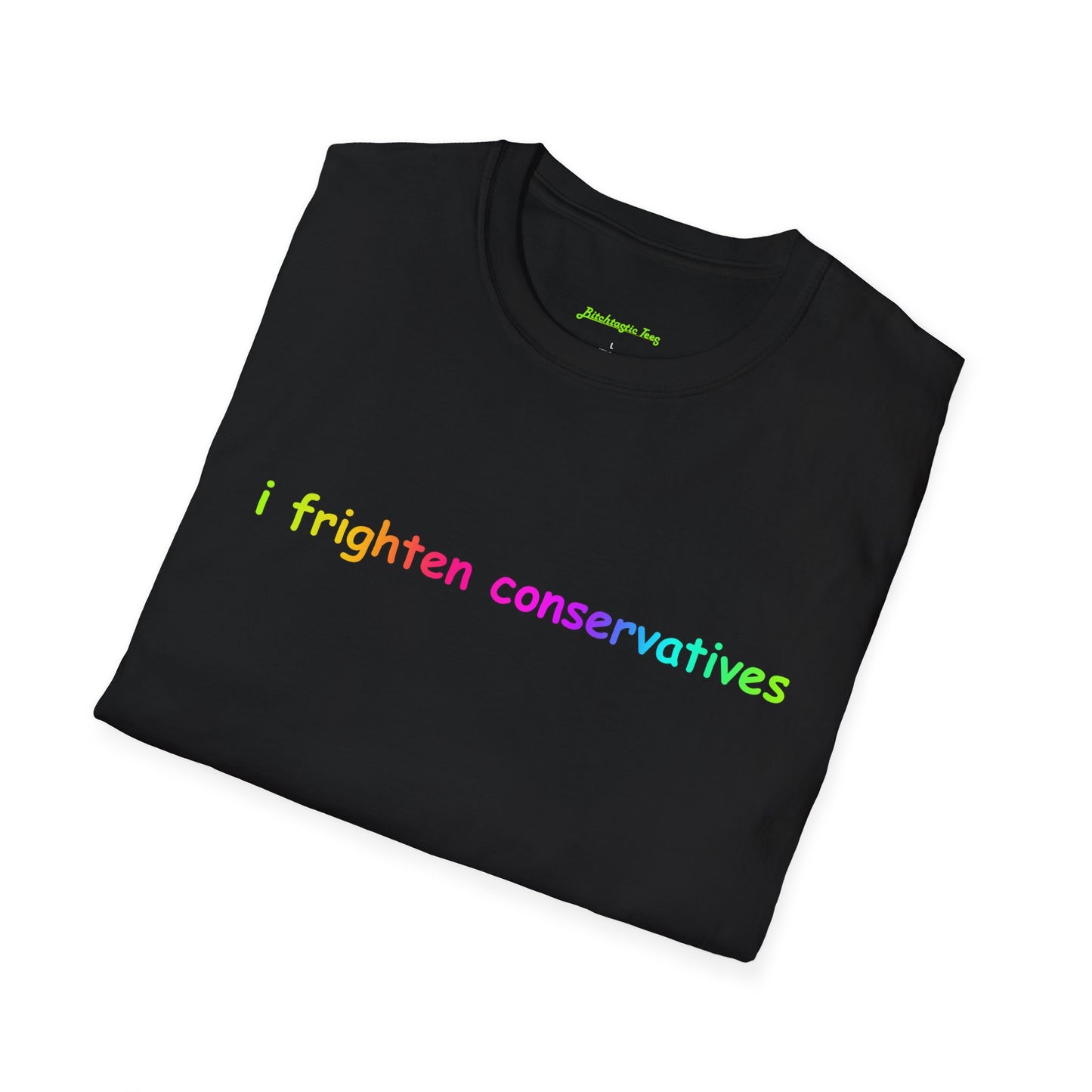 T-Shirt — "I Frighten Conservatives" Rainbow Graphic Tee
