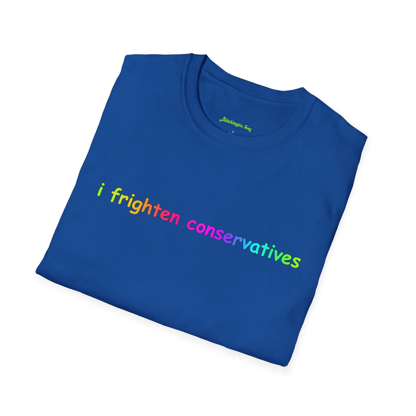 T-Shirt — "I Frighten Conservatives" Rainbow Graphic Tee