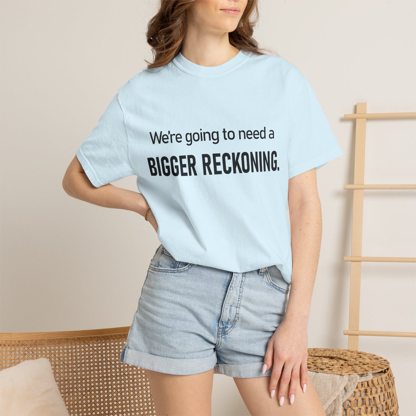 Bigger Reckoning T-Shirt — Funny Statement Tee