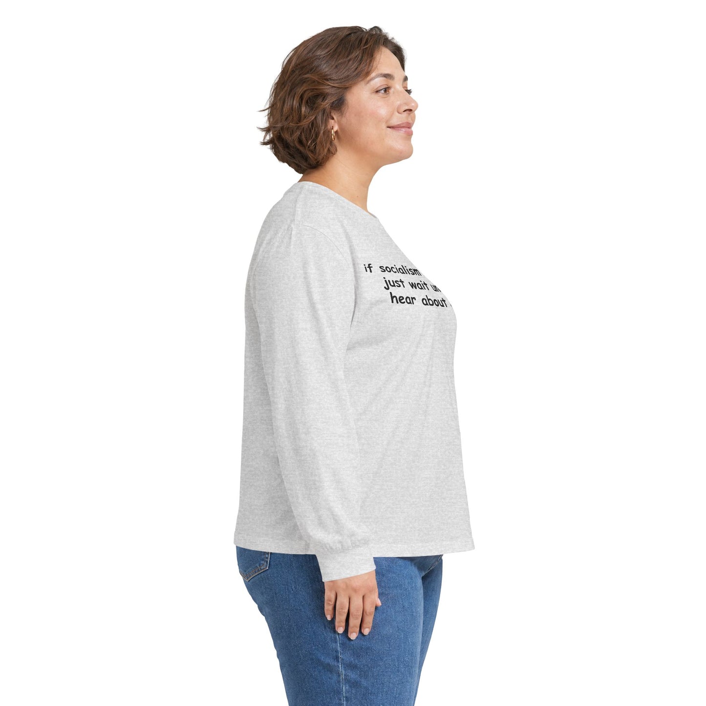 "If Socialism Scares You, Just Wait Until You Hear About Jesus" Long Sleeve Tee