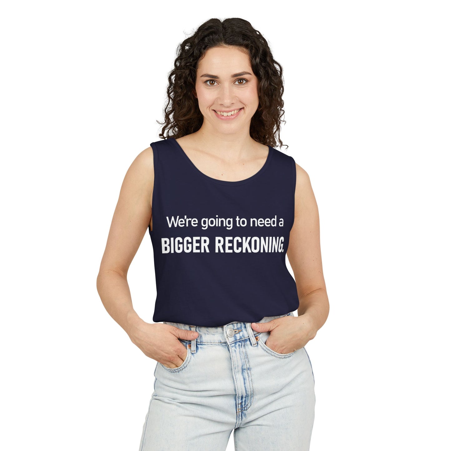 Tank Top — "We're Going to Need a Bigger Reckoning" Graphic Tank for Activism & Protest