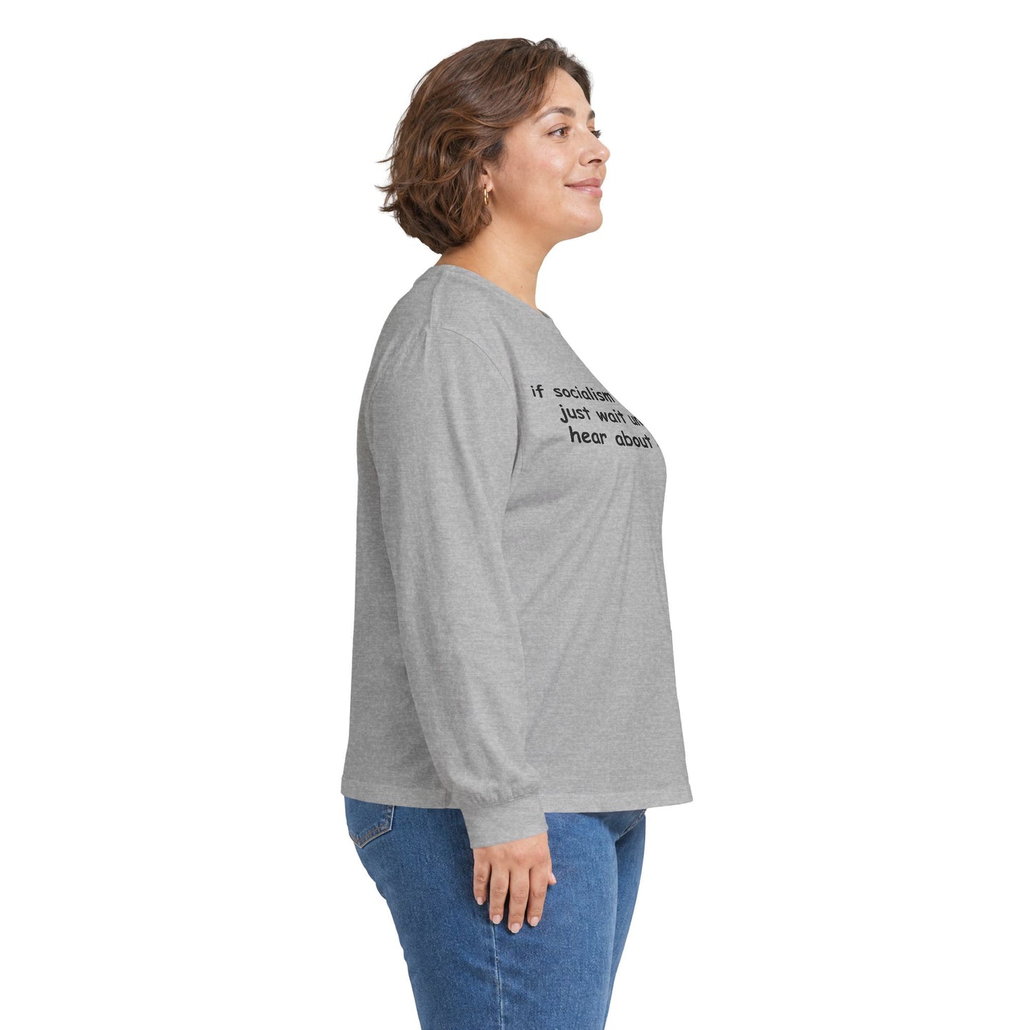 "If Socialism Scares You, Just Wait Until You Hear About Jesus" Long Sleeve Tee