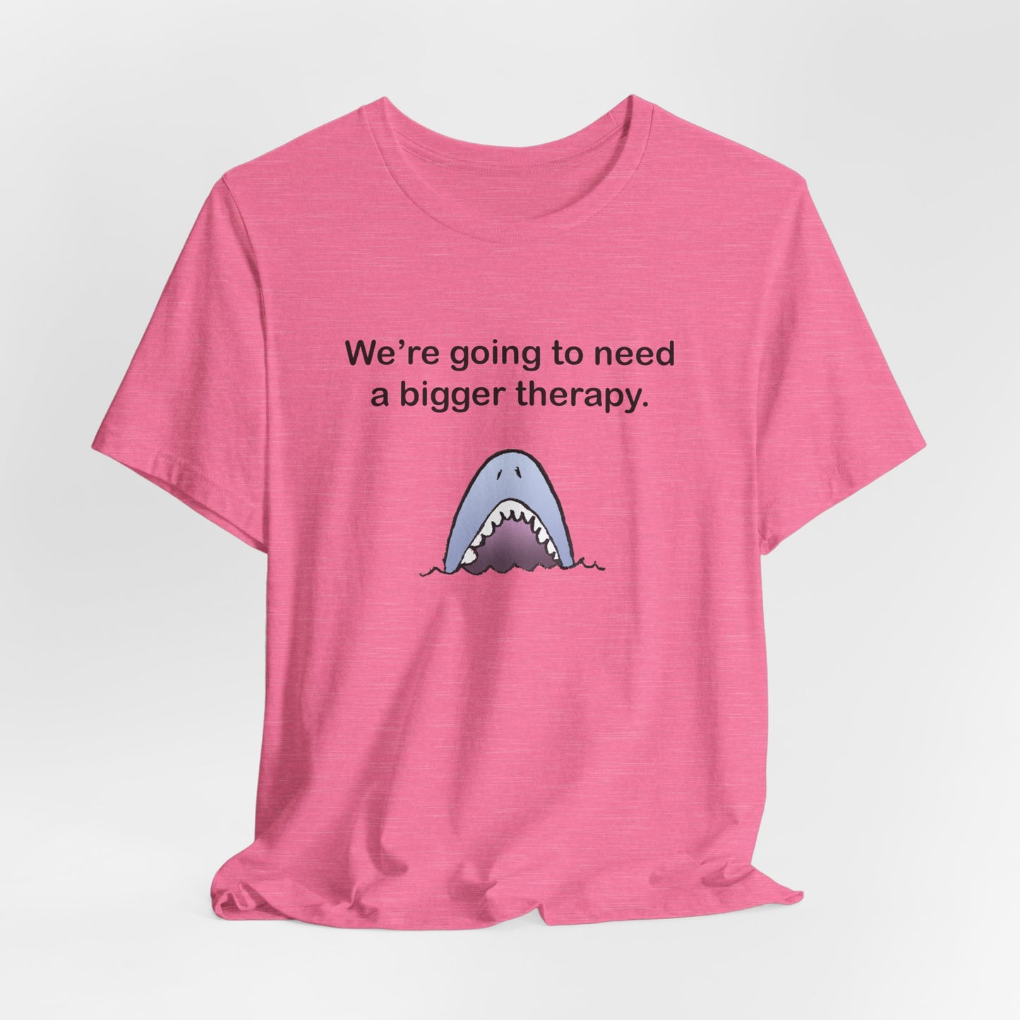 Funny Shark Tee — "We’re Going to Need a Bigger Therapy" Graphic T-Shirt
