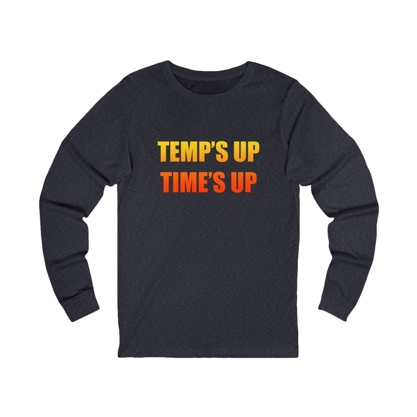 Long Sleeve Tee — Retro "Temp's Up Time's Up" Graphic