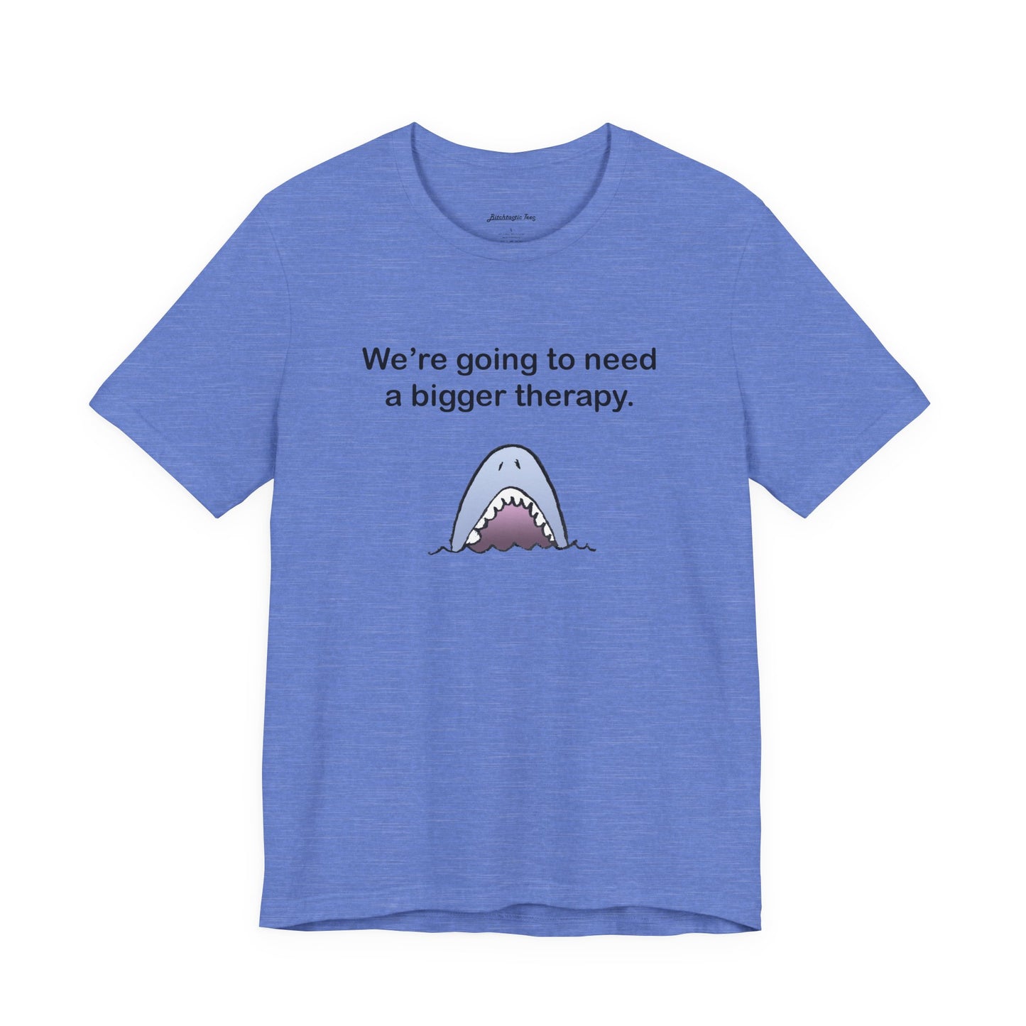 Funny Shark Tee — "We’re Going to Need a Bigger Therapy" Graphic T-Shirt