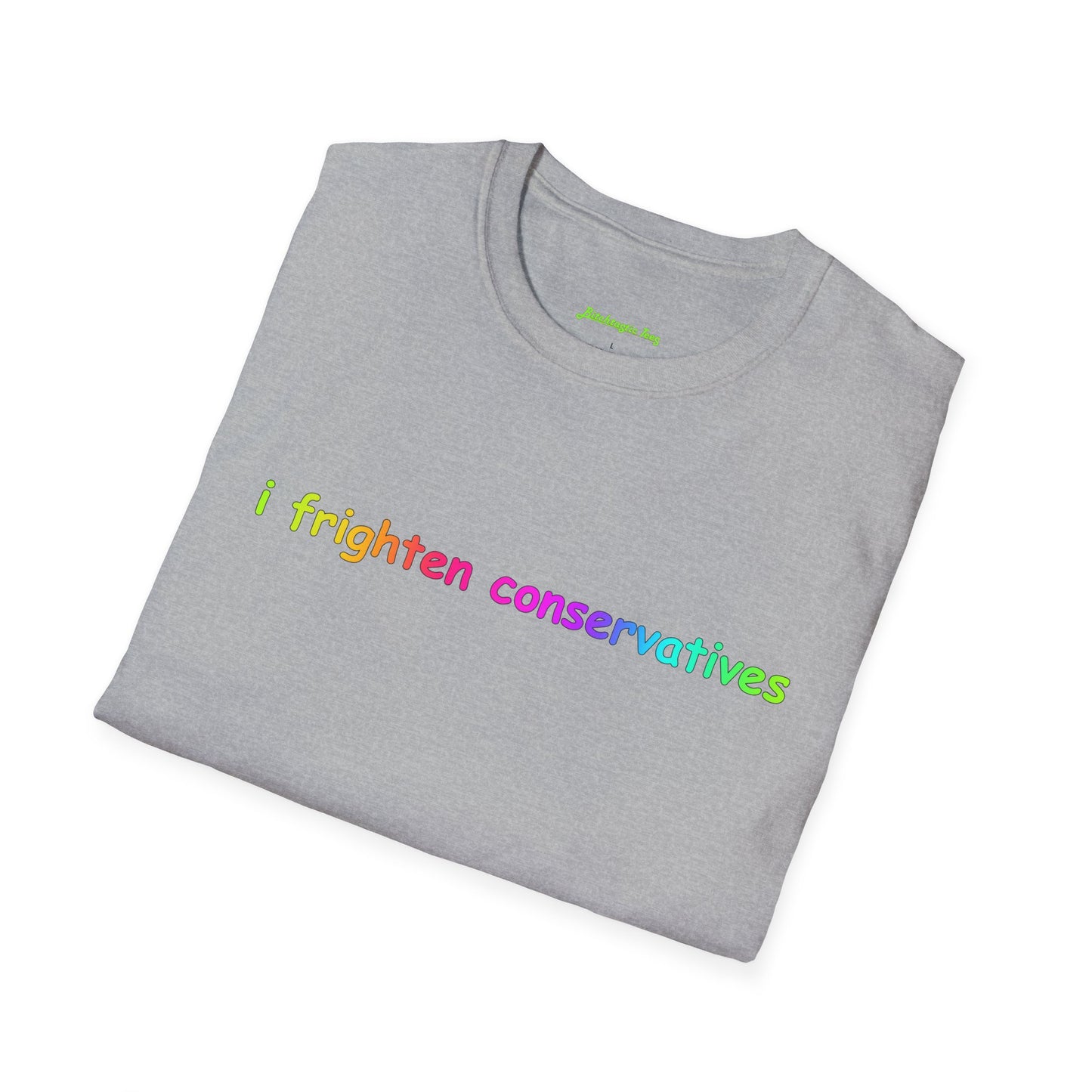 T-Shirt — "I Frighten Conservatives" Rainbow Graphic Tee