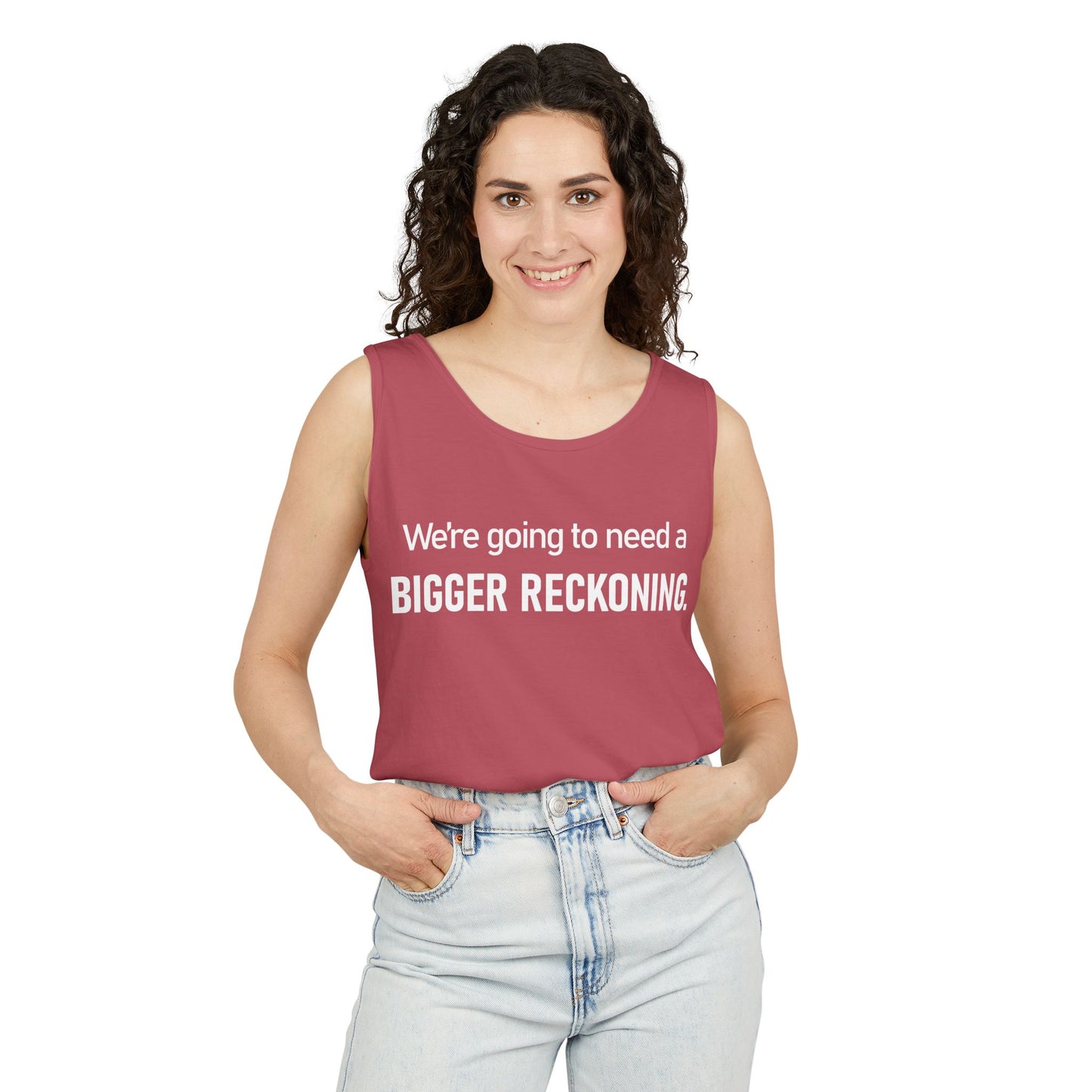 Tank Top — "We're Going to Need a Bigger Reckoning" Graphic Tank for Activism & Protest