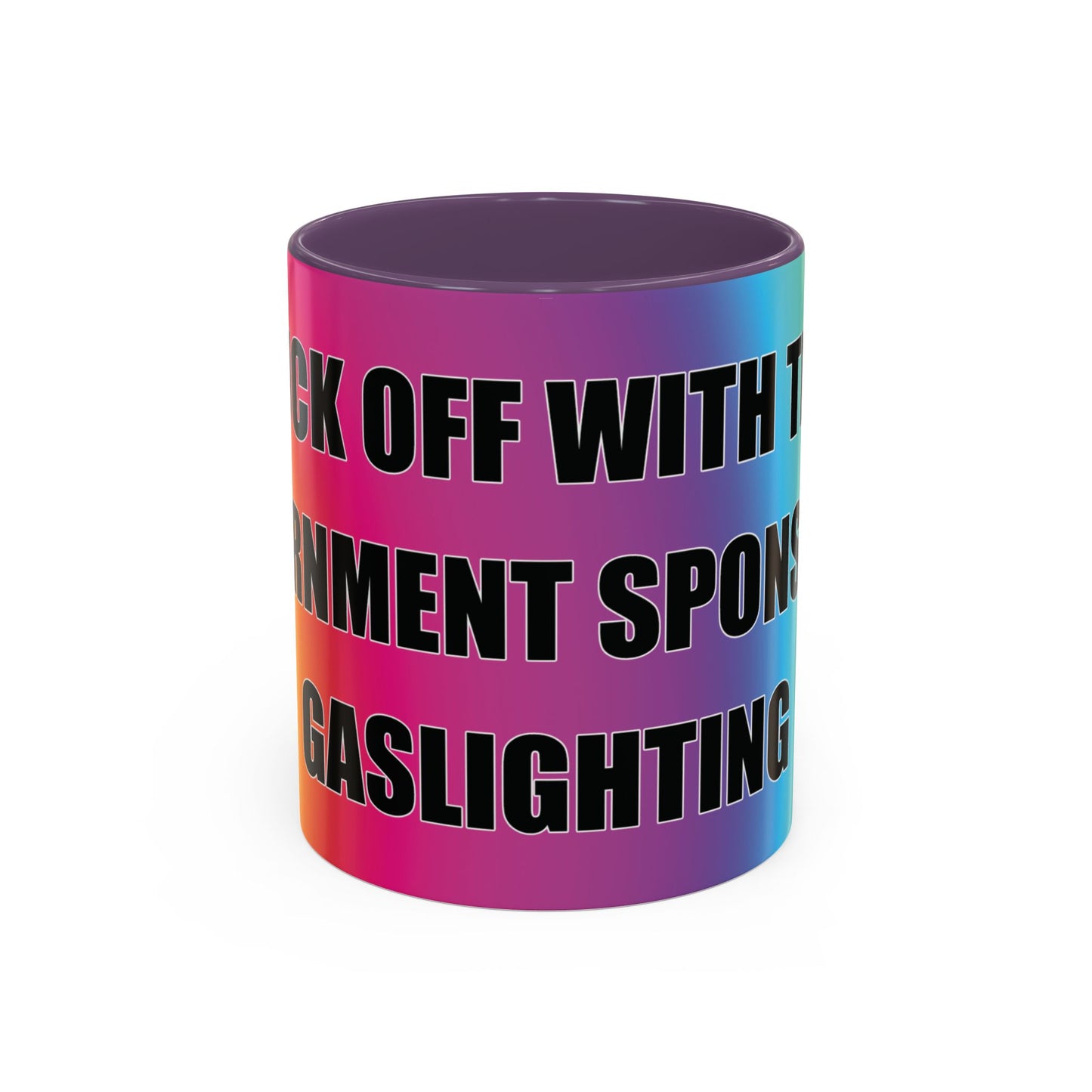 Coffee Mug — Bold Rainbow "F*** Off With The Government-Sponsored Gaslighting" Accent Mug