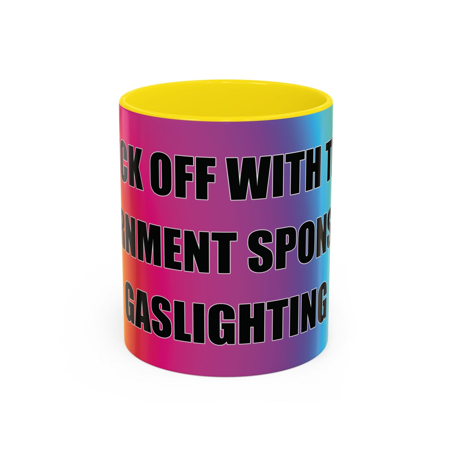Coffee Mug — Bold Rainbow "F*** Off With The Government-Sponsored Gaslighting" Accent Mug