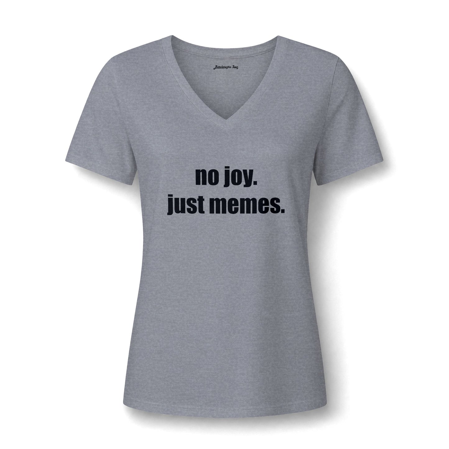 Women's V-Neck Tee — "no joy. just memes." Graphic Tee