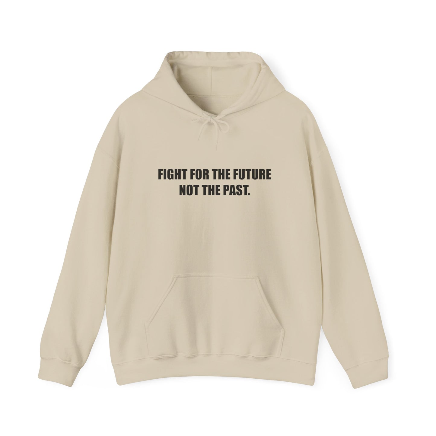Hoodie — "Fight for the Future Not the Past" Motivational Slogan Hoodie