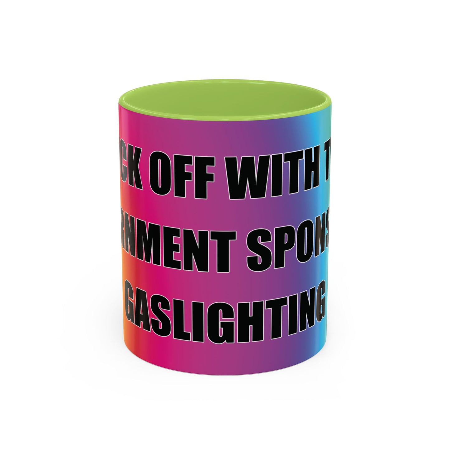 Coffee Mug — Bold Rainbow "F*** Off With The Government-Sponsored Gaslighting" Accent Mug