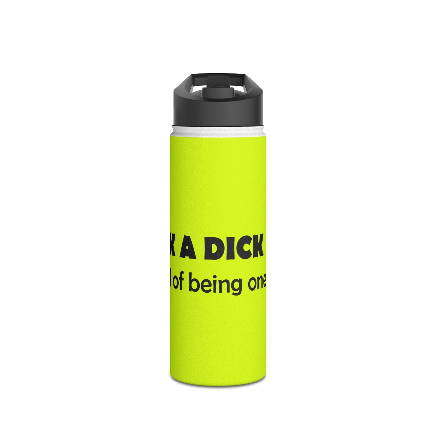 Funny Neon Stainless Steel Water Bottle – "Suck a Dick, Instead of Being One" Humor Bottle