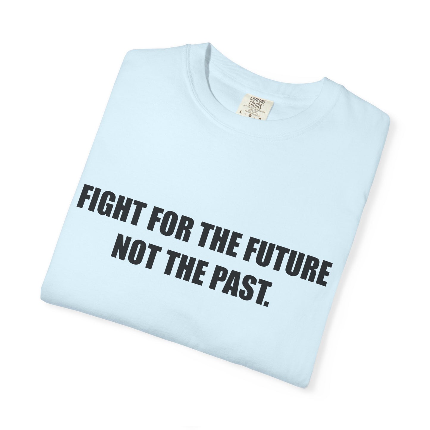 Fight for the Future T-Shirt —  Environmental Message Graphic Tee