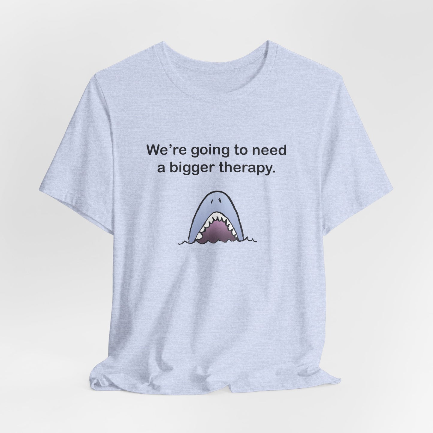 Funny Shark Tee — "We’re Going to Need a Bigger Therapy" Graphic T-Shirt