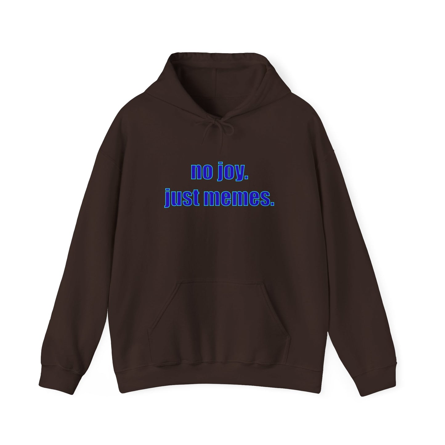 Hoodie — "no joy. just memes." Minimal Meme Text Pullover