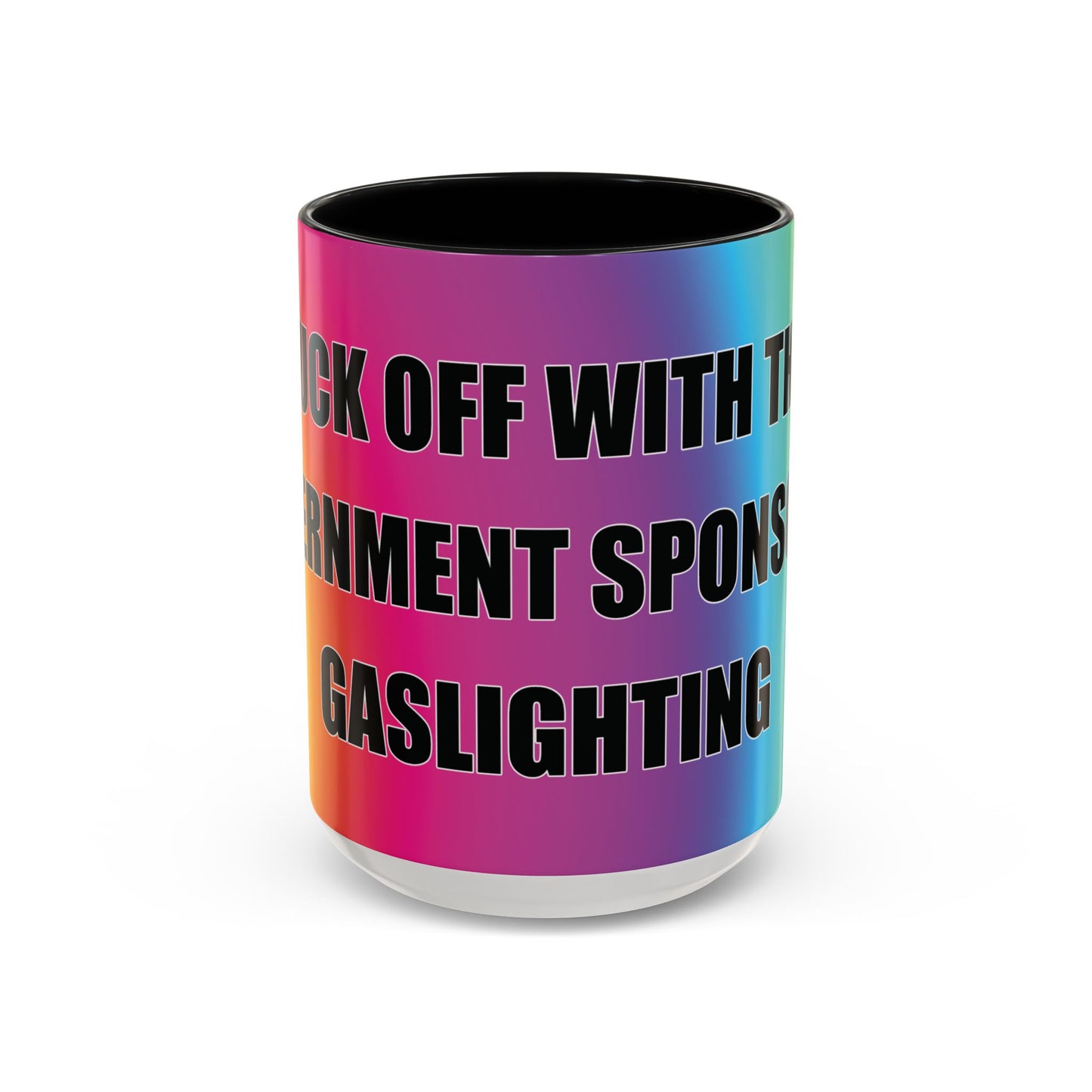 Coffee Mug — Bold Rainbow "F*** Off With The Government-Sponsored Gaslighting" Accent Mug