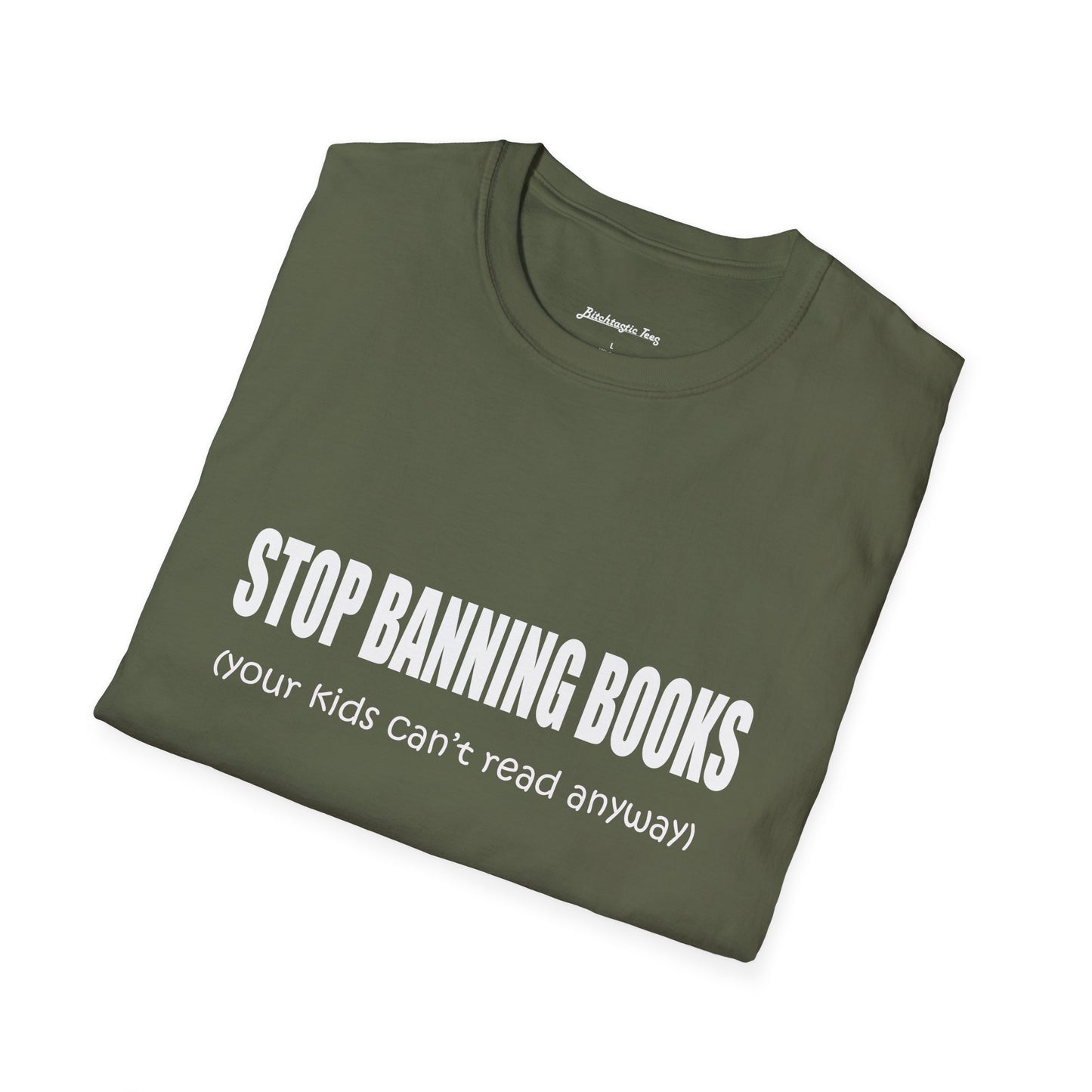 T-Shirt — "Stop Banning Books (your kids can't read anyway)" Graphic Tee — Pro-Reading Protest Shirt