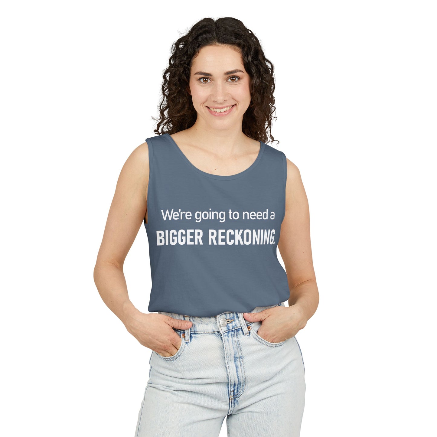 Tank Top — "We're Going to Need a Bigger Reckoning" Graphic Tank for Activism & Protest