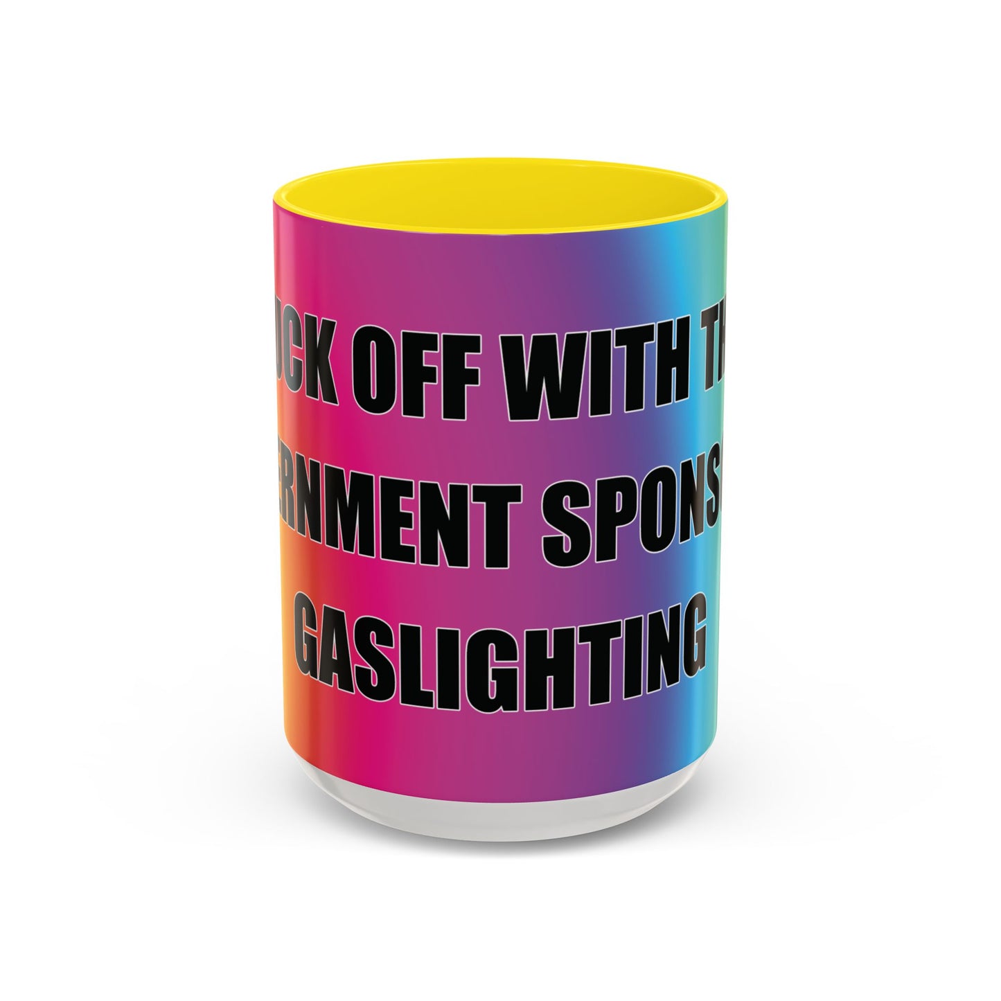Coffee Mug — Bold Rainbow "F*** Off With The Government-Sponsored Gaslighting" Accent Mug