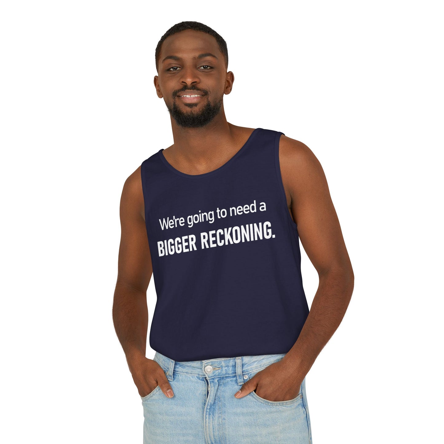Tank Top — "We're Going to Need a Bigger Reckoning" Graphic Tank for Activism & Protest