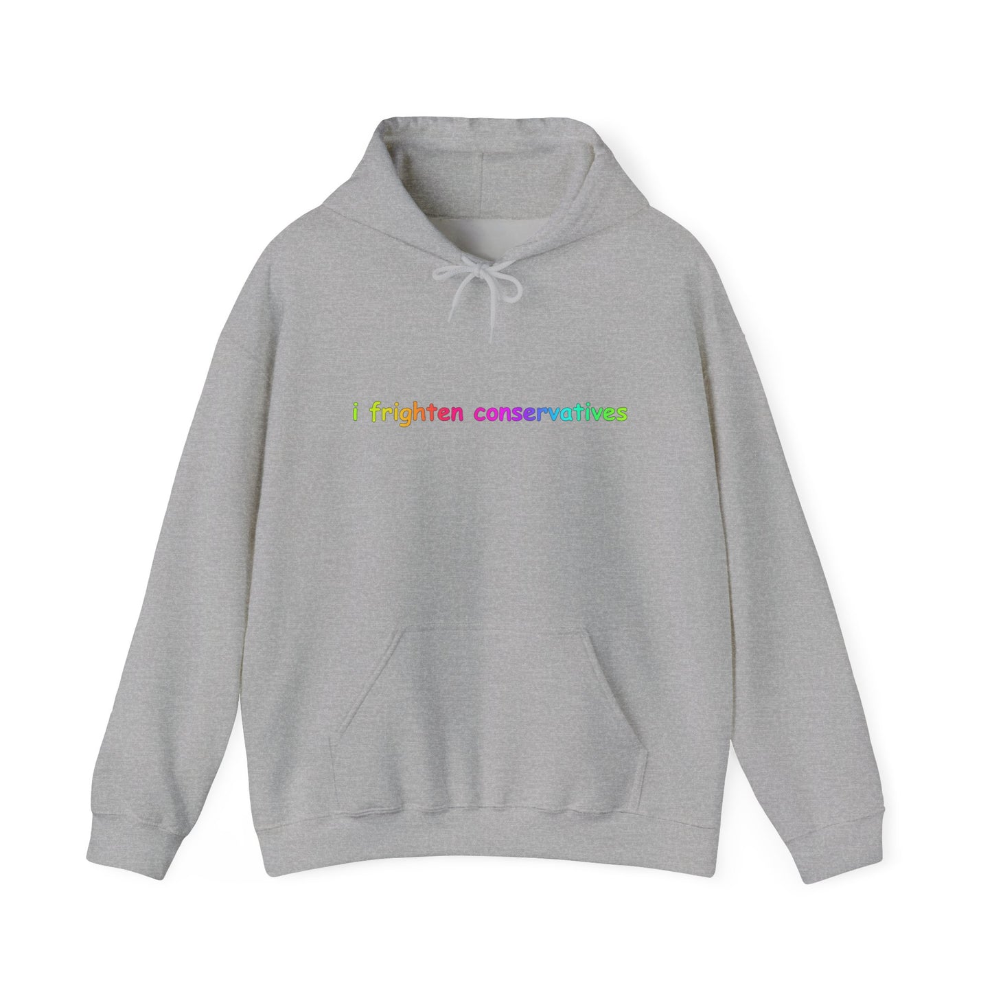 Hoodie — "I Frighten Conservatives" Rainbow Text Pullover