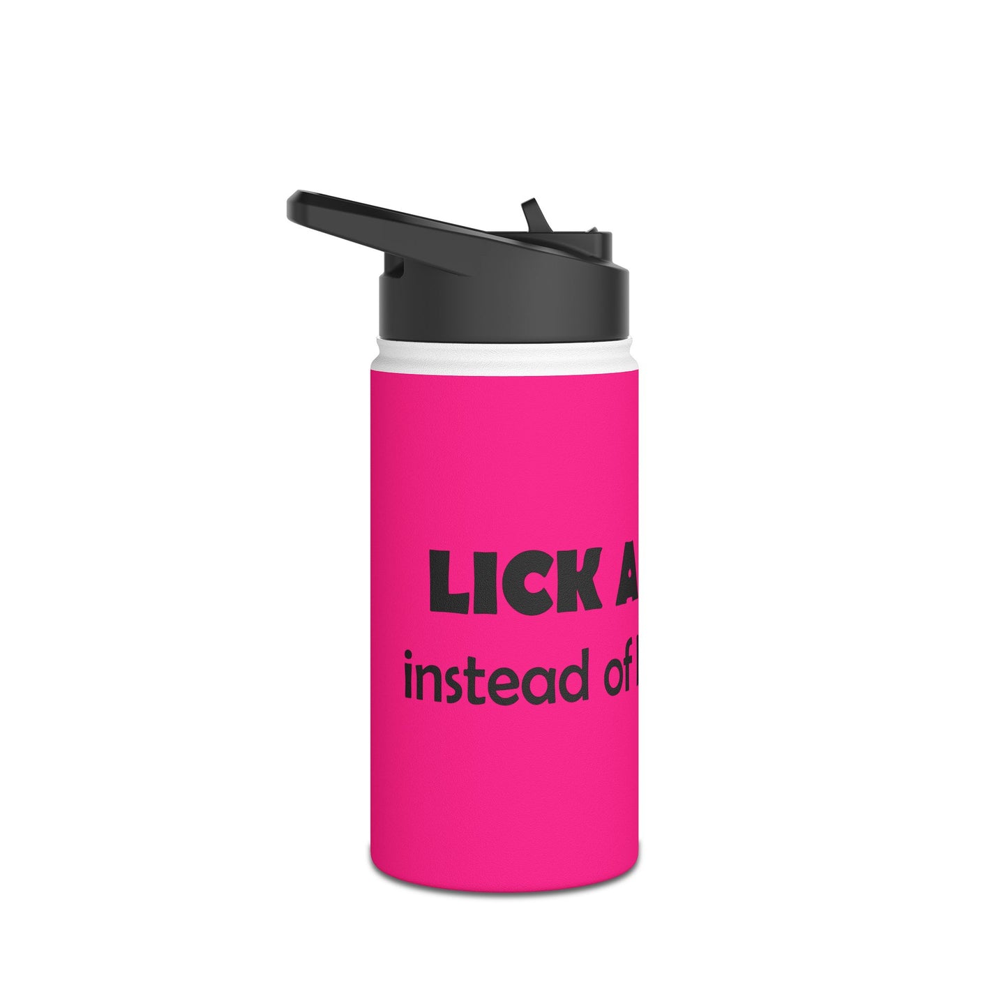 Bold Pink Stainless Steel Water Bottle —  'Lick a Cunt instead of being one' Sassy Insult Design