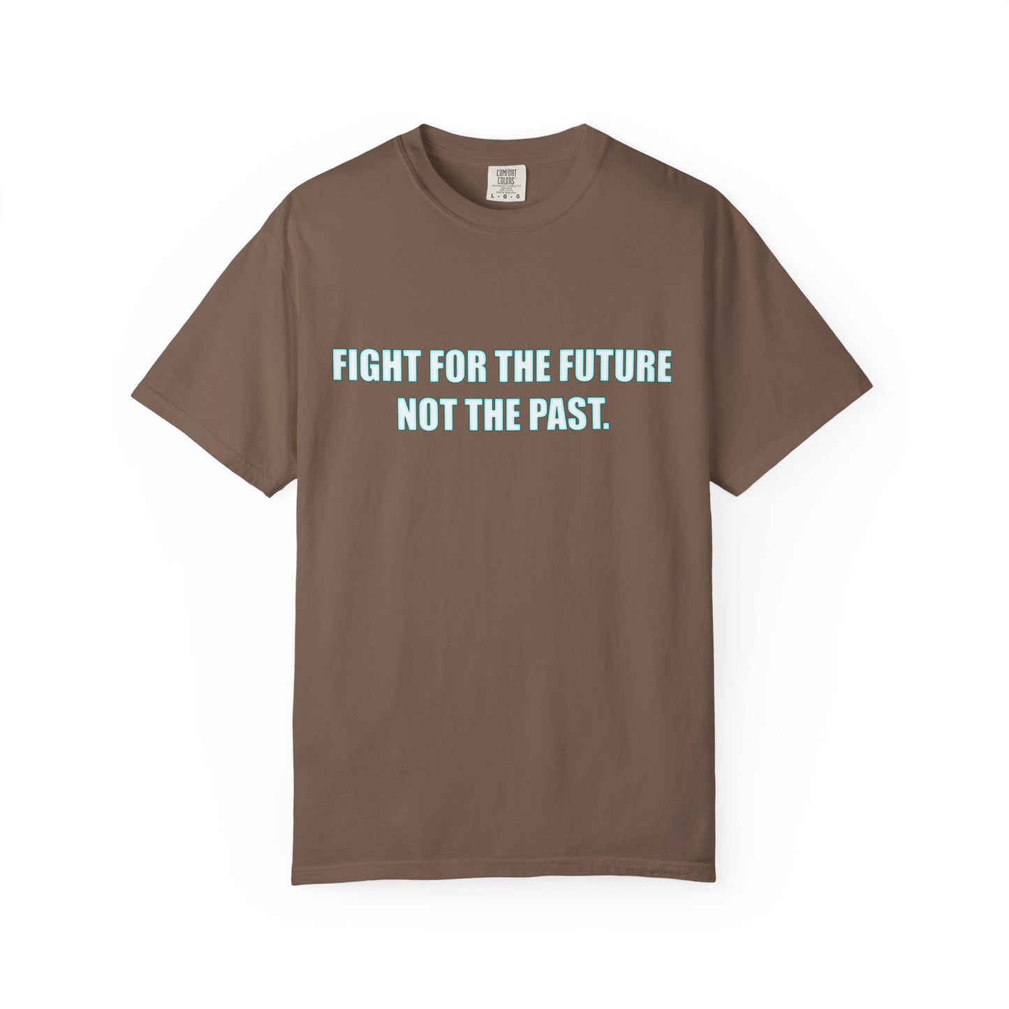 Fight for the Future T-Shirt — Environmental Urgency Slogan Tee