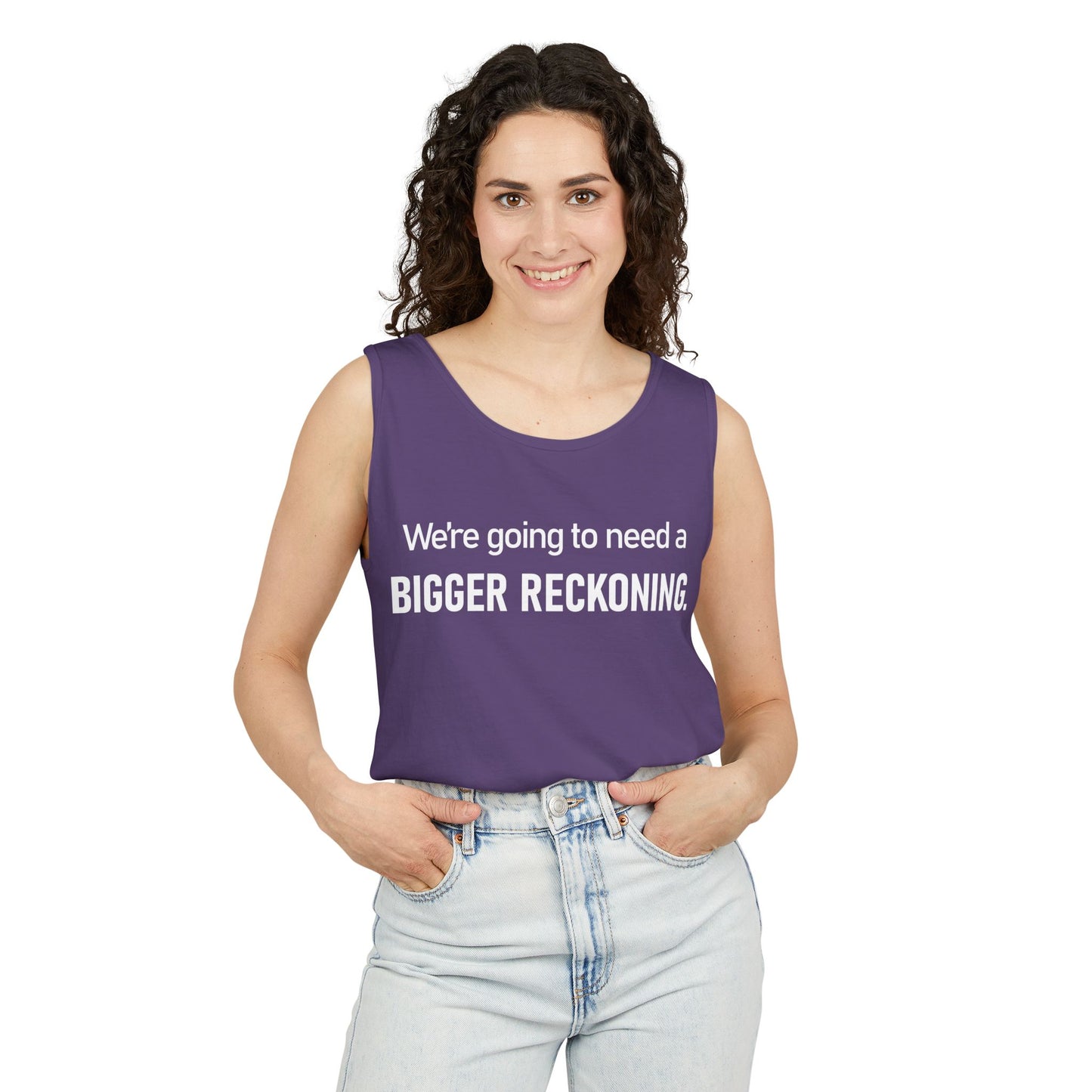 Tank Top — "We're Going to Need a Bigger Reckoning" Graphic Tank for Activism & Protest