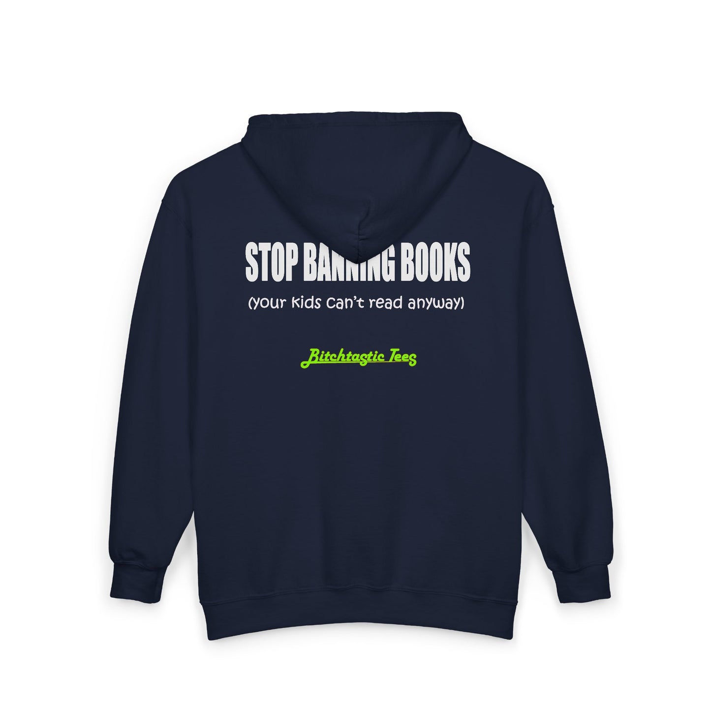 Full Zip Hoodie - "Stop Banning Books (your kids can't read anyway)" Novelty Protest Zip-Up