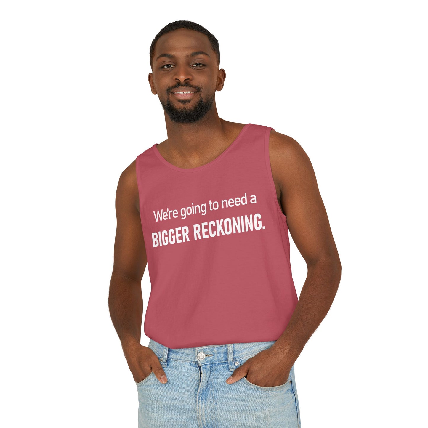 Tank Top — "We're Going to Need a Bigger Reckoning" Graphic Tank for Activism & Protest