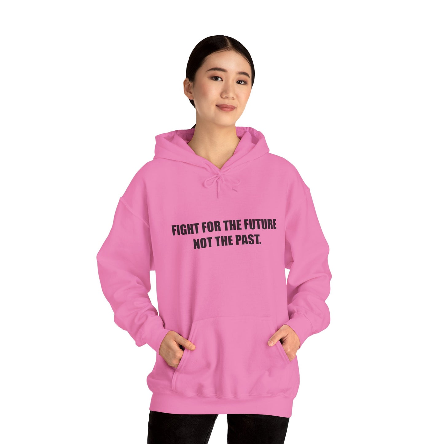 Hoodie — "Fight for the Future Not the Past" Motivational Slogan Hoodie