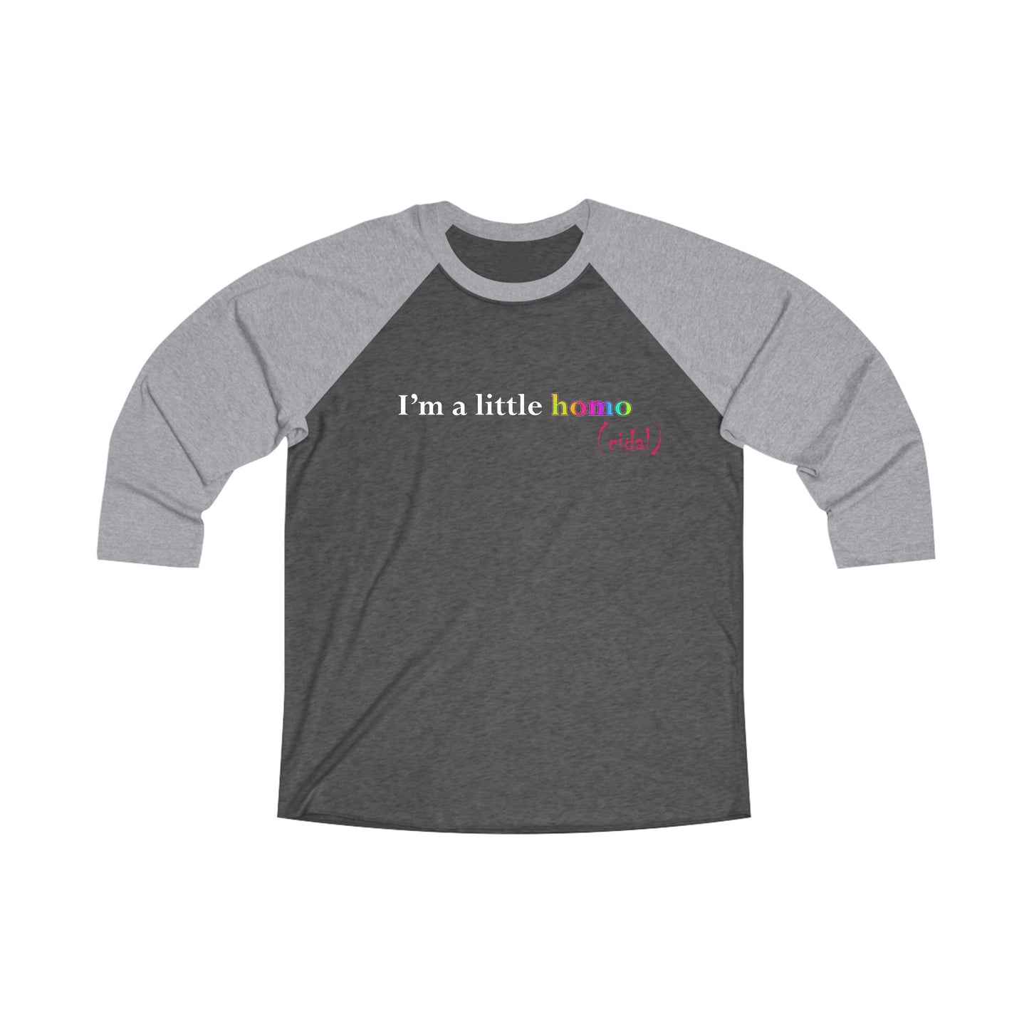 Raglan Tee — “I’m a little homo” Rainbow Text Pride Shirt