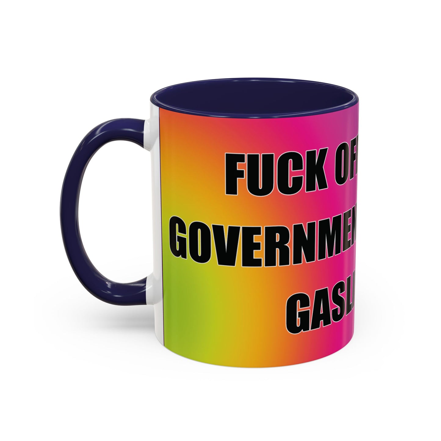 Coffee Mug — Bold Rainbow "F*** Off With The Government-Sponsored Gaslighting" Accent Mug
