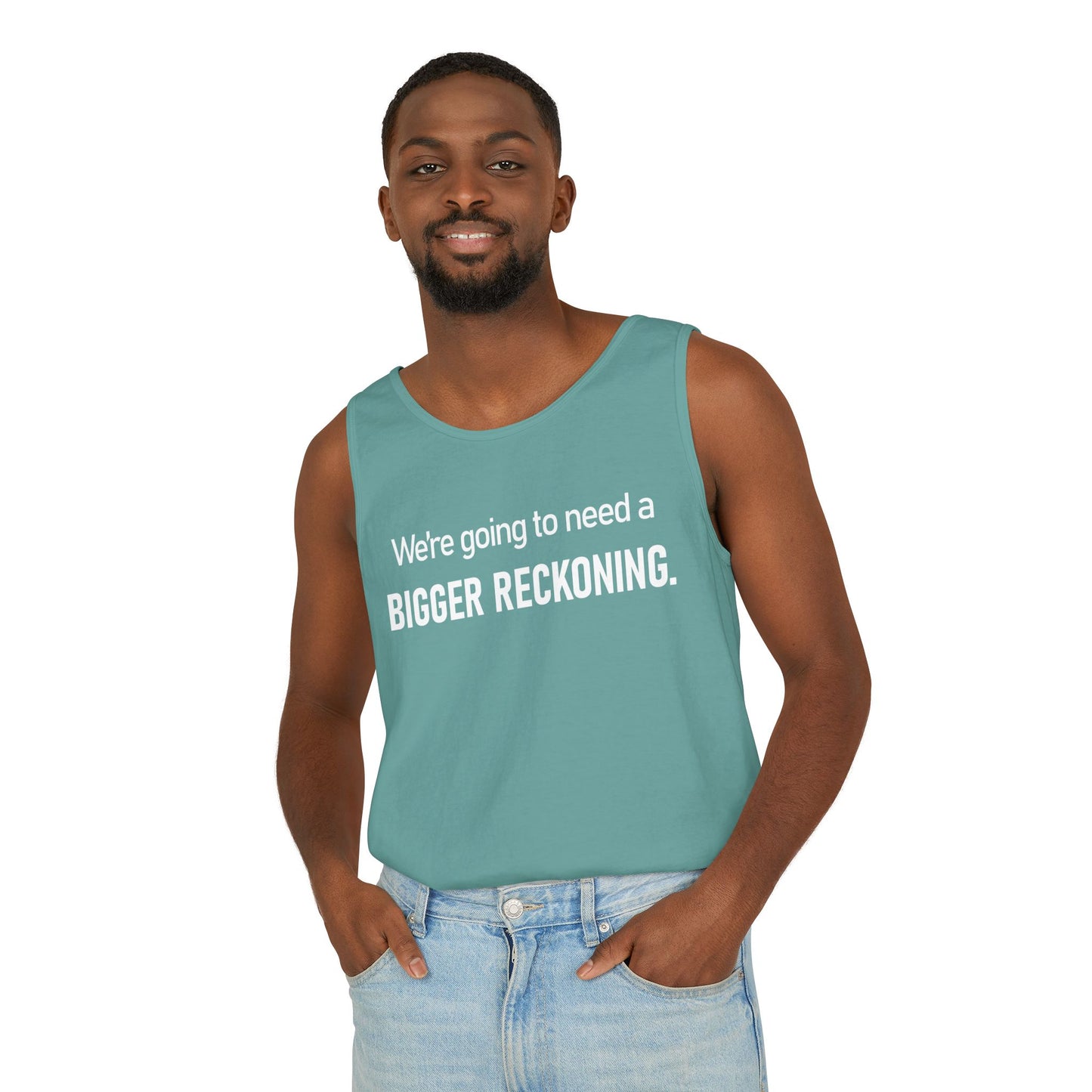 Tank Top — "We're Going to Need a Bigger Reckoning" Graphic Tank for Activism & Protest