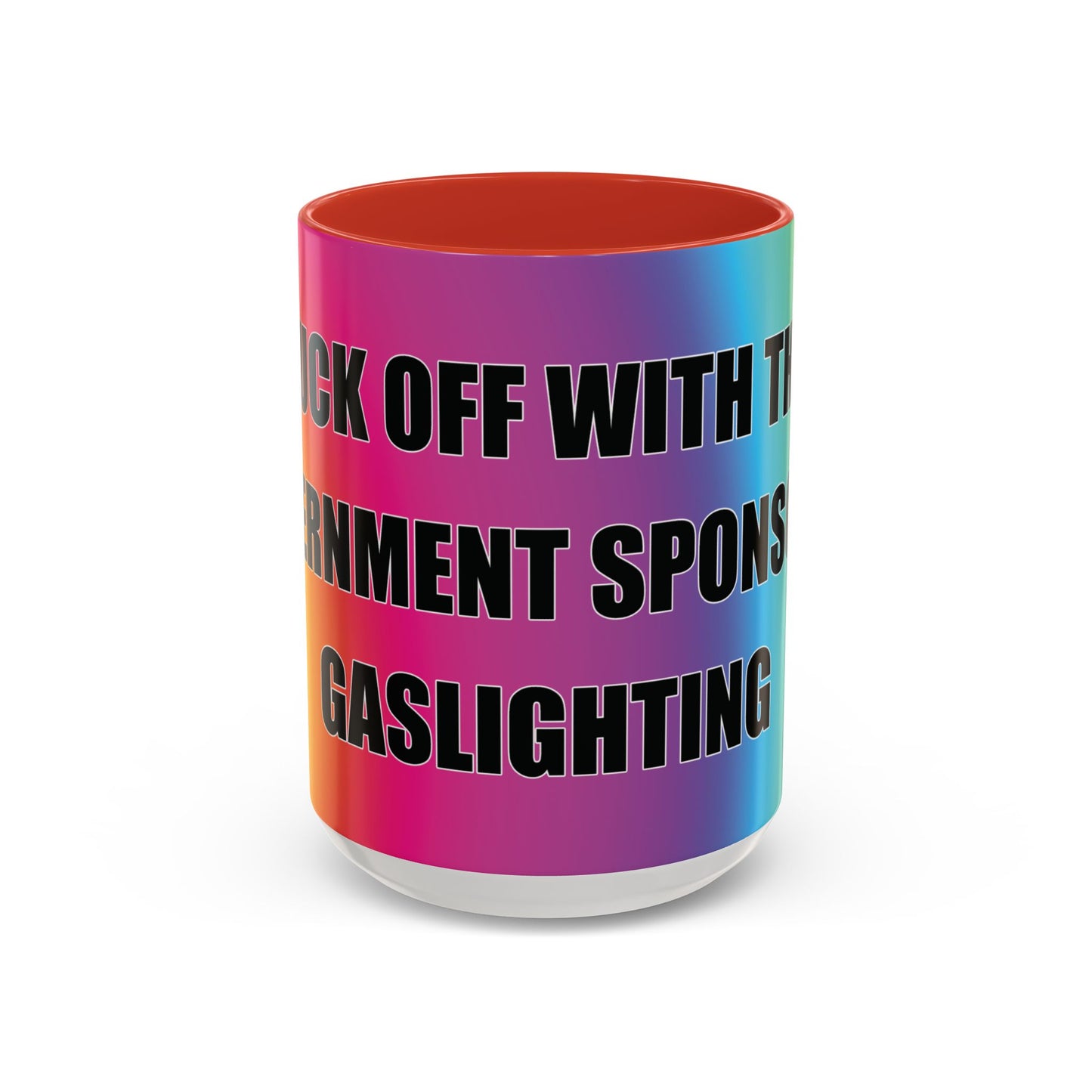 Coffee Mug — Bold Rainbow "F*** Off With The Government-Sponsored Gaslighting" Accent Mug