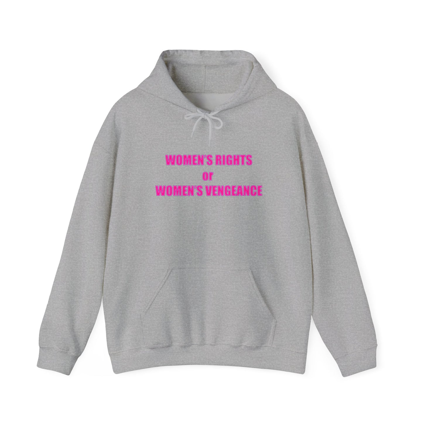 Pullover Hooded Sweatshirt - Women's Rights or Women's Vengeance Inspirational Protest Hoodie