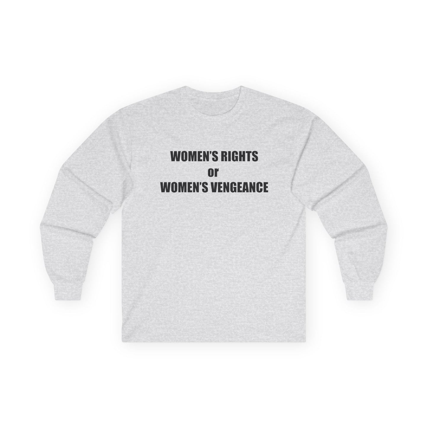 Women's Rights or Women's Vengeance Long Sleeve Tee