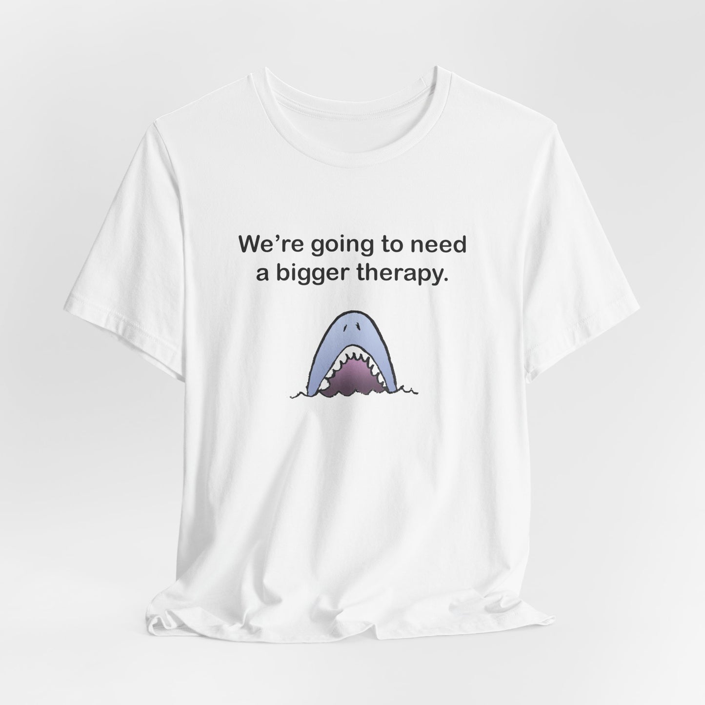 Funny Shark Tee — "We’re Going to Need a Bigger Therapy" Graphic T-Shirt