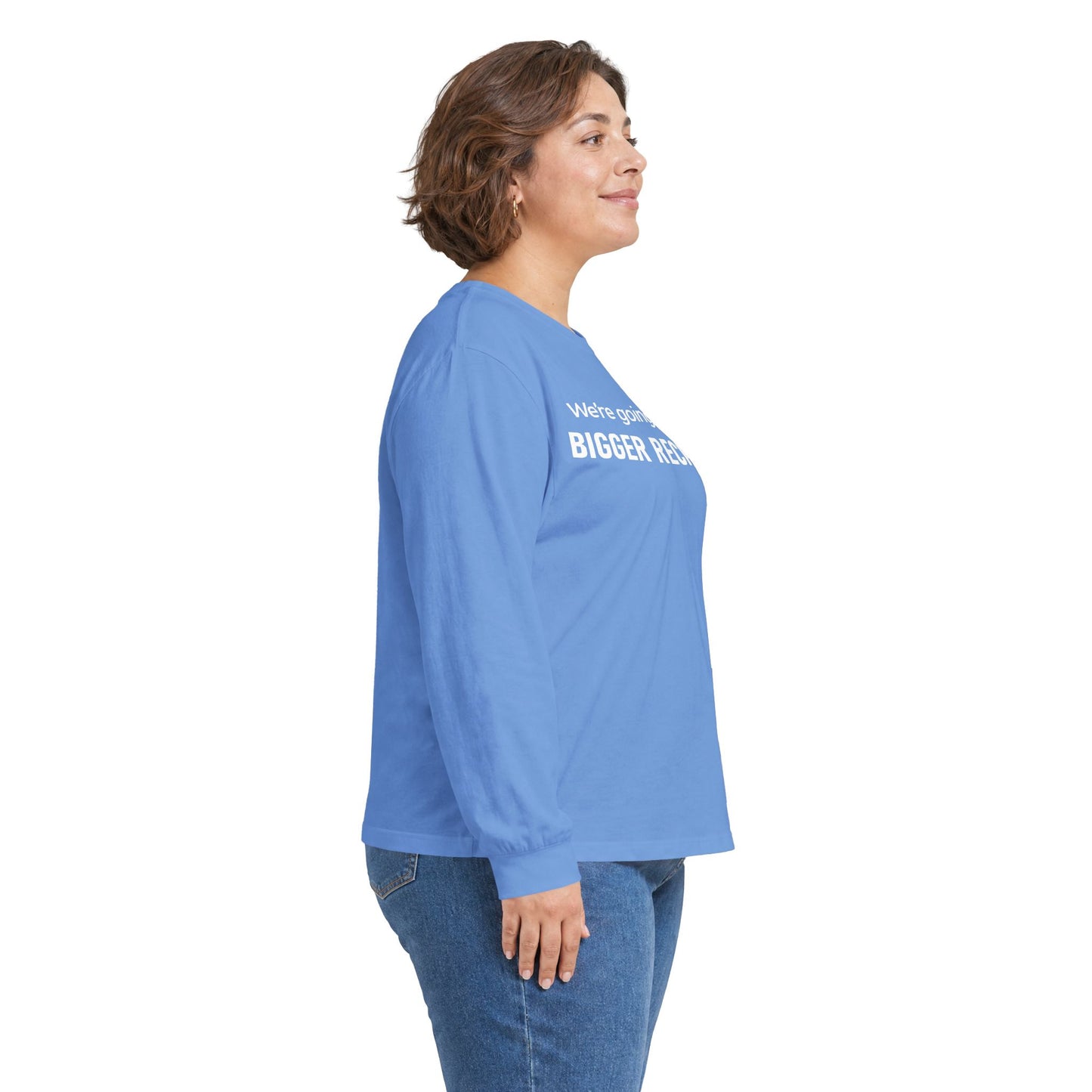 Long Sleeve Tee — "We're going to need a BIGGER RECKONING." Statement Shirt
