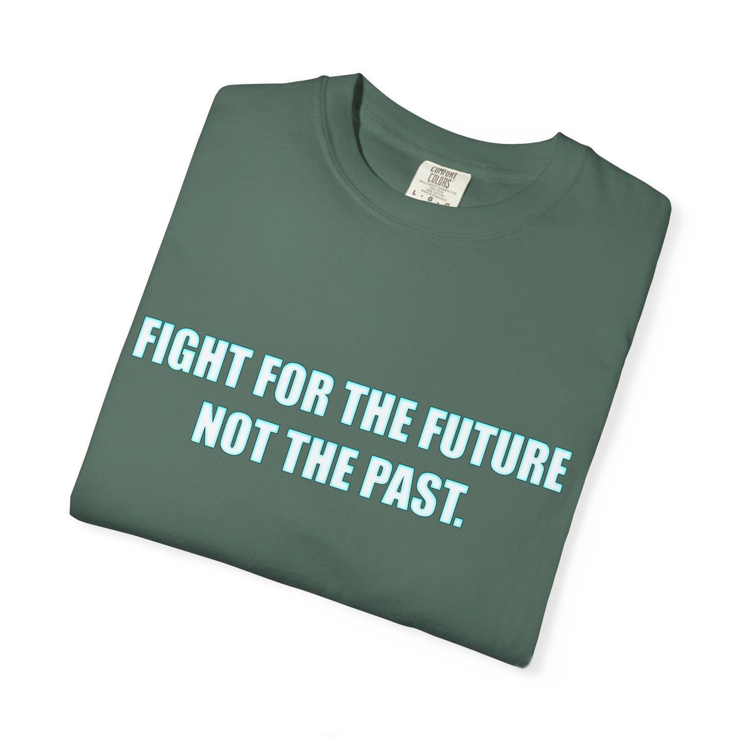 Fight for the Future T-Shirt — Environmental Urgency Slogan Tee