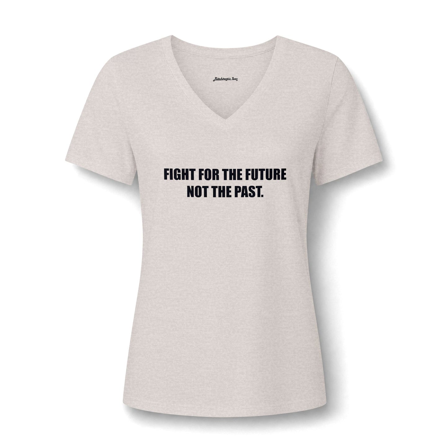 Women's V-Neck Tee — "Fight for the Future, Not the Past" Inspirational Graphic Shirt