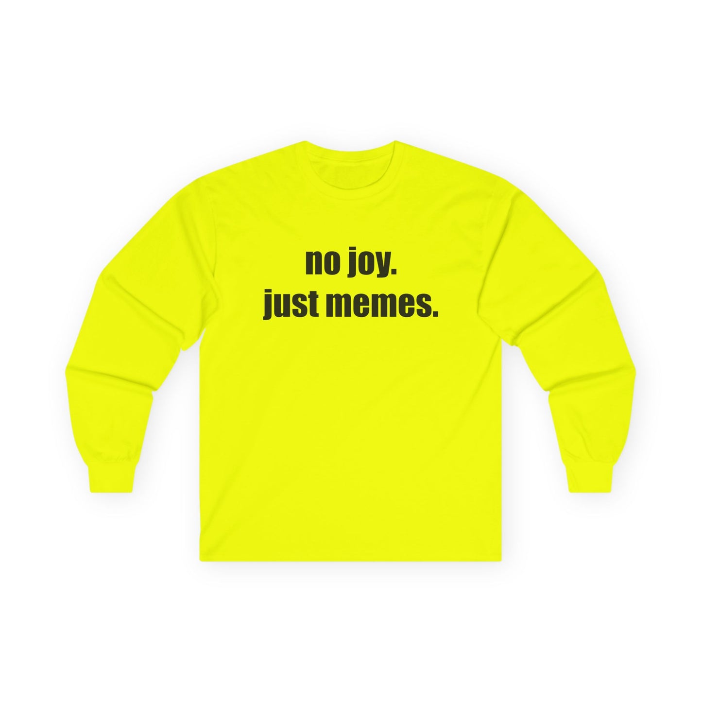 Long Sleeve Tee — "no joy. just memes." Minimalist Meme Shirt