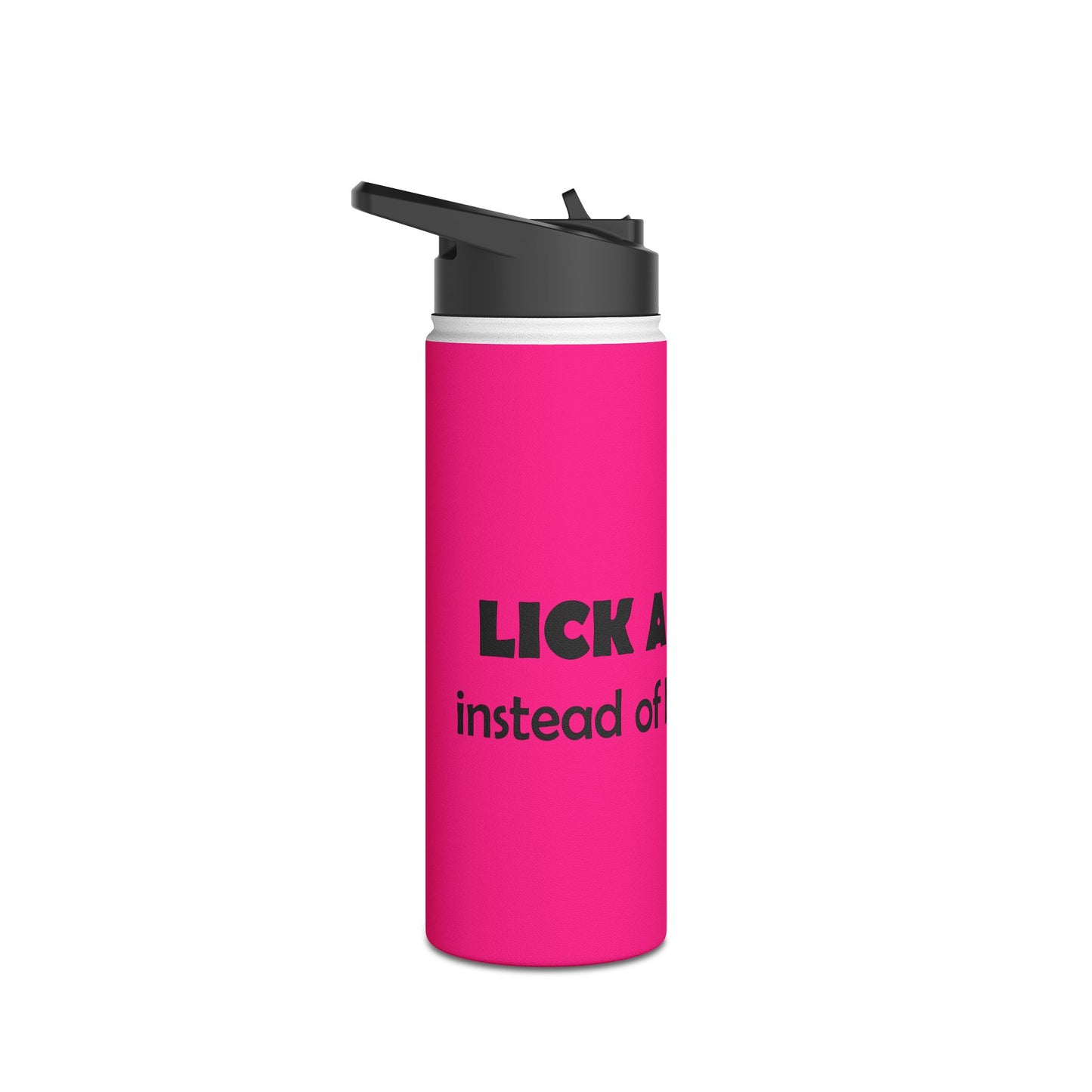 Bold Pink Stainless Steel Water Bottle —  'Lick a Cunt instead of being one' Sassy Insult Design