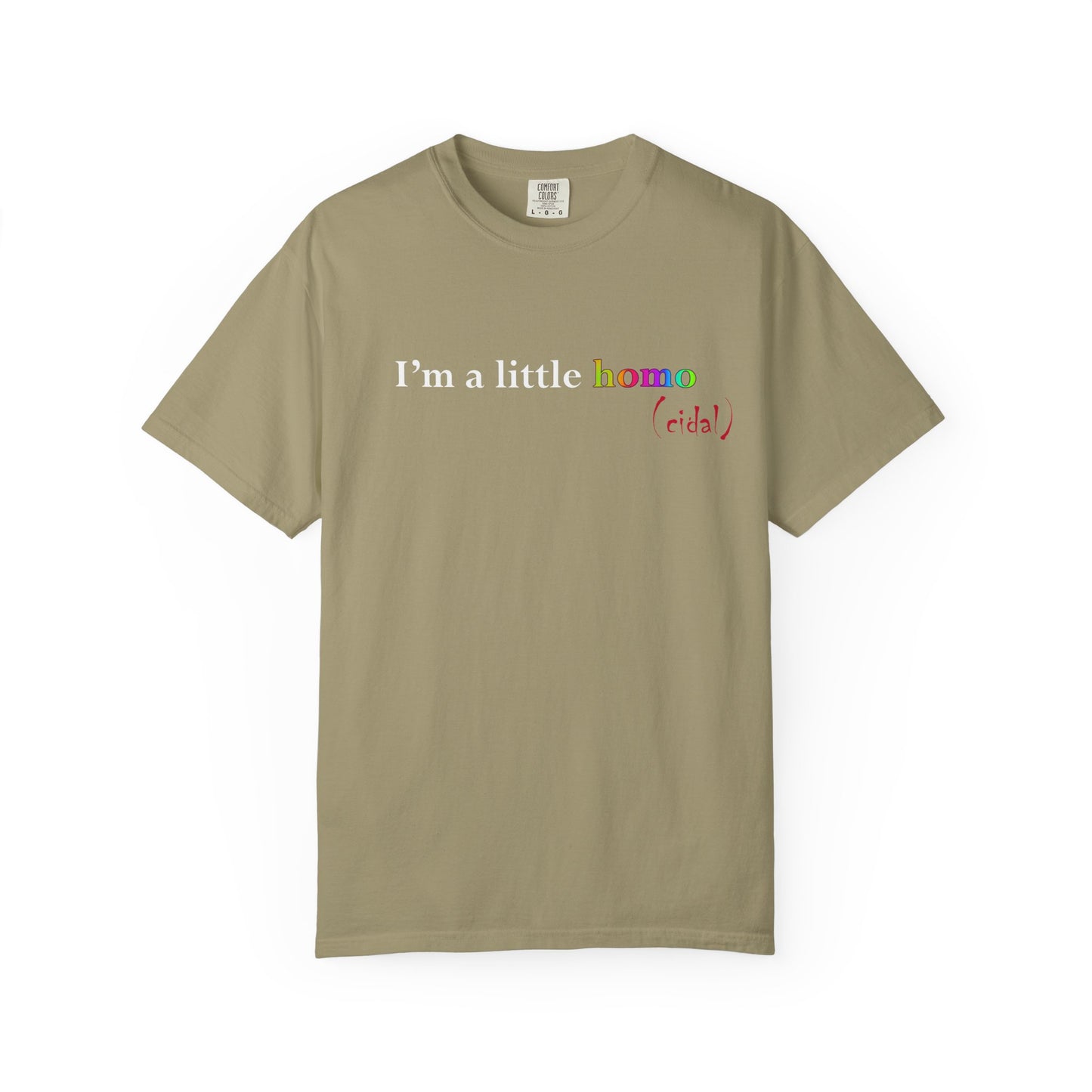I'm a little homo (cidal) T-Shirt — Identity and Vibe Slogan Tee
