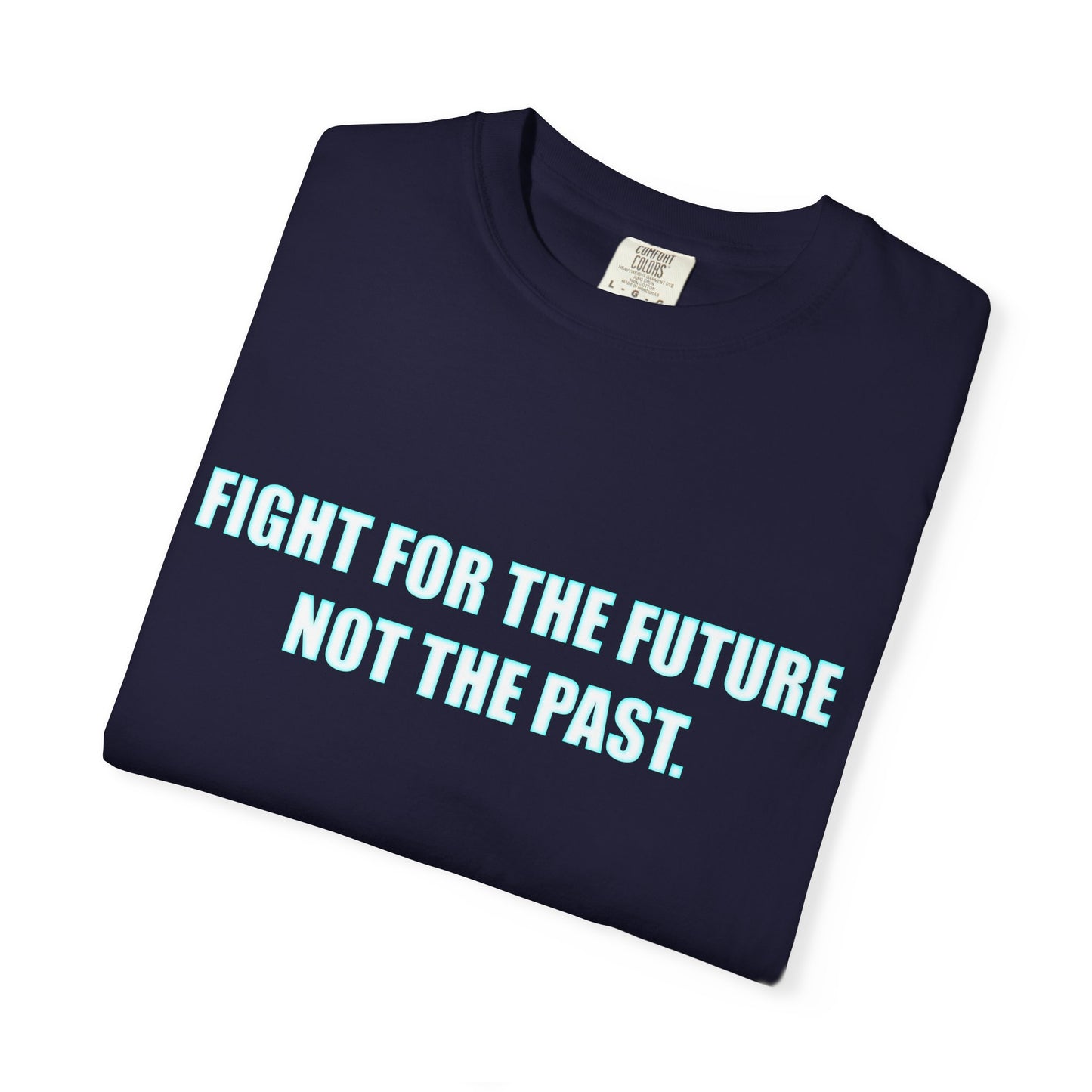 Fight for the Future T-Shirt — Environmental Urgency Slogan Tee