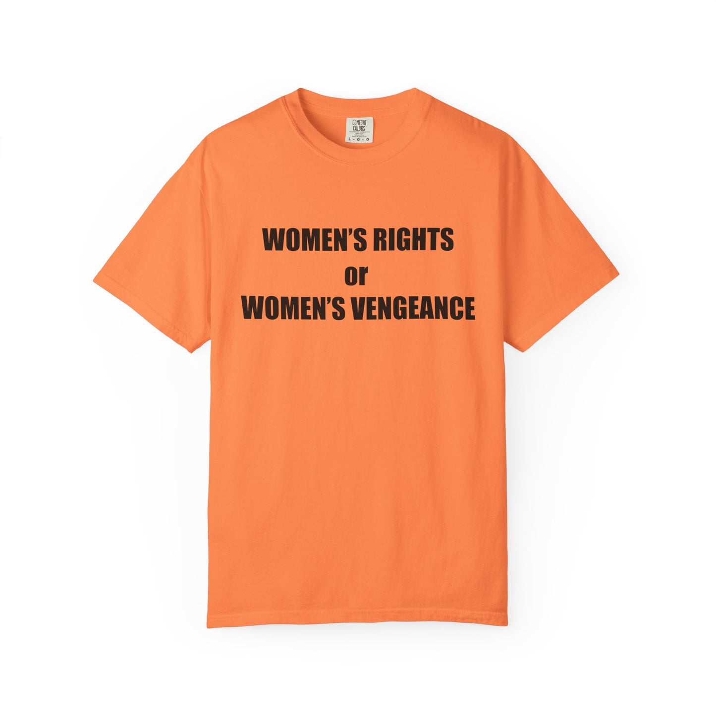 Women's Rights or Women's Vengeance T-Shirt —  Warning Message Graphic Tee
