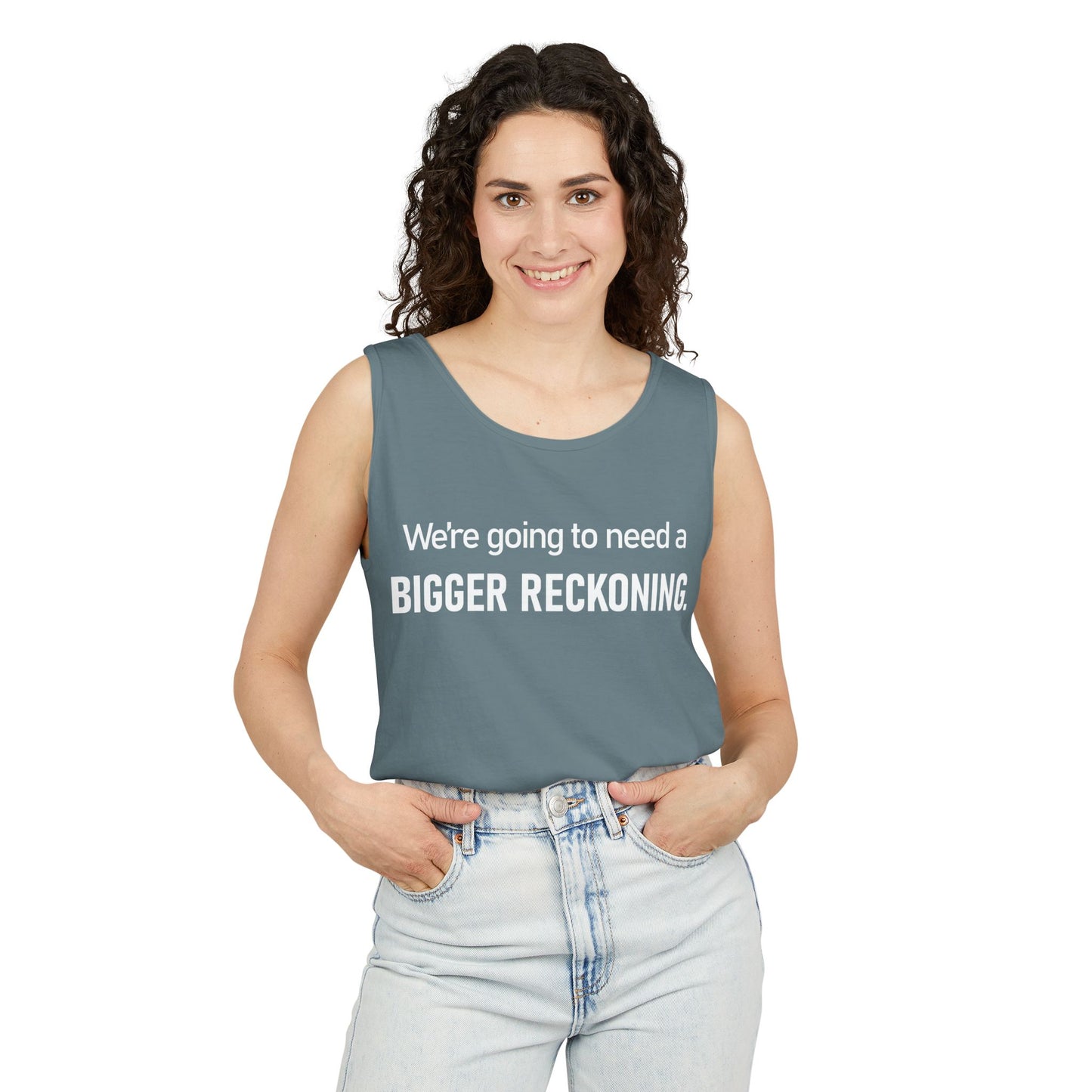 Tank Top — "We're Going to Need a Bigger Reckoning" Graphic Tank for Activism & Protest